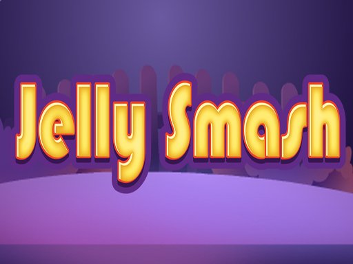 Play Jelly Smash Game