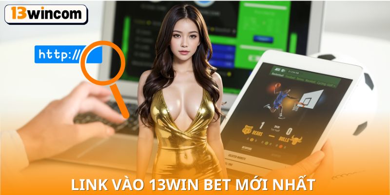 Link vào 13win bet mới nhất