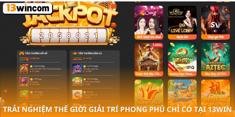 Trải nghiệm thế giới giải trí phong phú chỉ có tại 13win