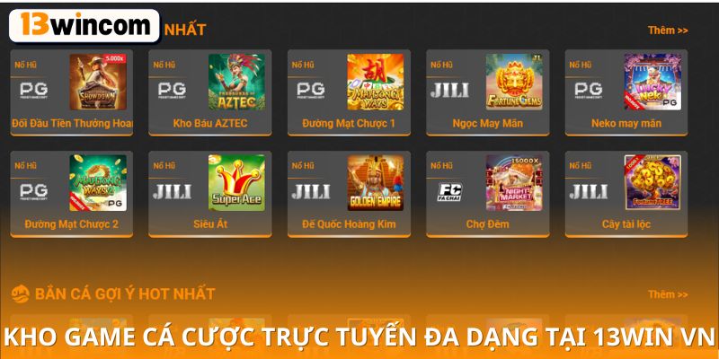 Kho game cá cược trực tuyến đa dạng tại 13win vn