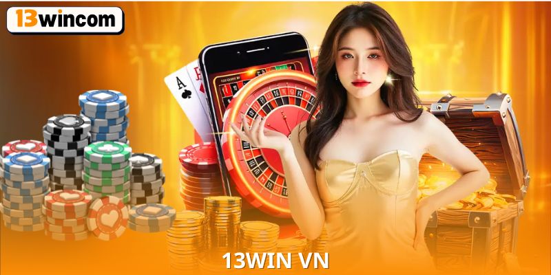 13win vn – Sân chơi cá cược uy tín dành riêng cho người Việt