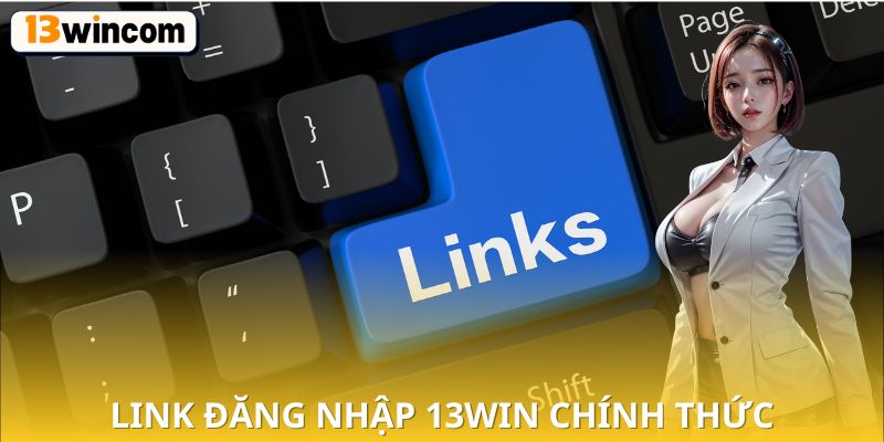Link đăng nhập 13WIN chính thức