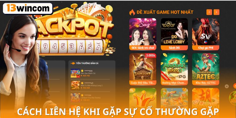 Cách liên hệ khi gặp sự cố thường gặp