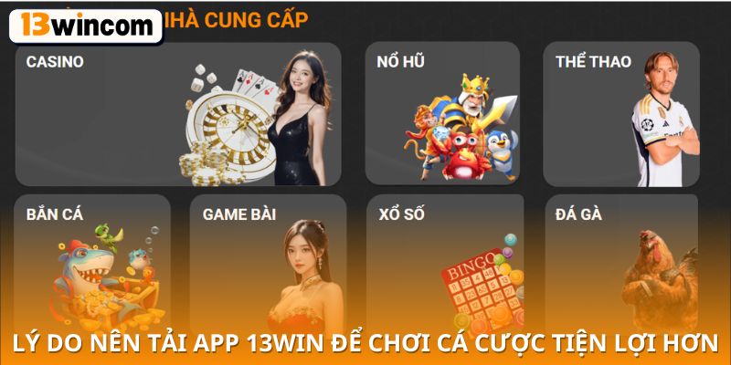 Lý do nên tải app 13win để chơi cá cược tiện lợi hơn