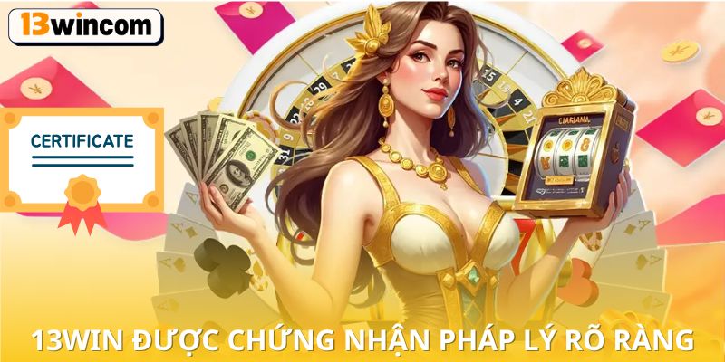 13WIN được chứng nhận pháp lý rõ ràng